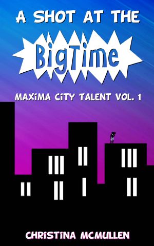 [Maxima City Talent 01] • A Shot at the Big Time